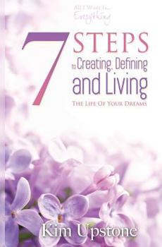 Paperback 7 Steps to Creating, Defining, and Living the Life of Your Dreams Book