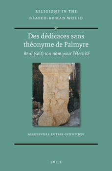 Des dédicaces sans théonyme de Palmyre Béni (soit) son nom pour l’éternité