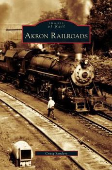 Akron Railroads (OH) (Images of  Rail) - Book  of the Images of Modern America