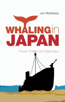 Hardcover Whaling in Japan: Power, Politics and Diplomacy Book