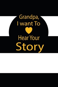 Paperback Grandpa, I want to hear your story: A guided journal to tell me your memories, keepsake questions.This is a great gift to Dad, grandpa, granddad, fath Book