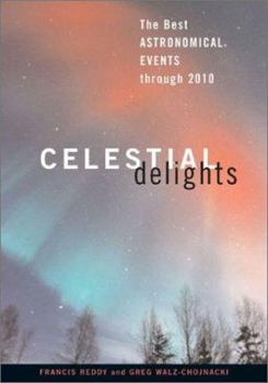 Paperback Celestial Delights: The Best Astronomical Events Through 2010 Book