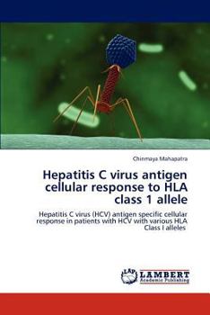 Paperback Hepatitis C Virus Antigen Cellular Response to HLA Class 1 Allele Book