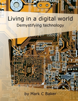 Paperback Living in a digital world: Demystifying technology Book