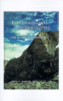 Paperback Environment Energizers: The Quantum Advantage, How to Energize Your Inner and External Environment for Greater Creativity, Productivity, Health Book