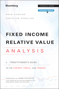 Hardcover Fixed Income Relative Value Analysis, + Website: A Practitioners Guide to the Theory, Tools, and Trades Book