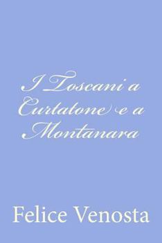 Paperback I Toscani a Curtatone e a Montanara [Italian] Book