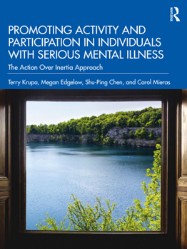 Paperback Promoting Activity and Participation in Individuals with Serious Mental Illness: The Action Over Inertia Approach Book