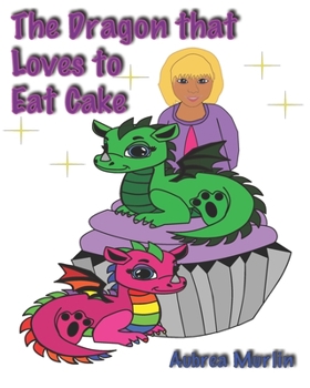 Paperback The Dragon That Loves to Eat Cake Book