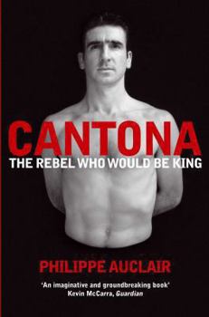 Paperback Cantona: The Rebel Who Would Be King Book