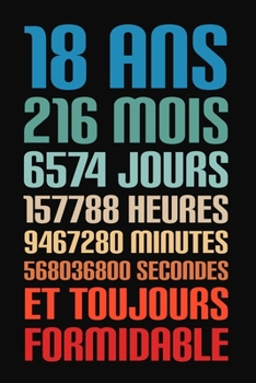 Paperback 18 Ans Et Toujours Formidable: 18 Ans Joyeux Anniversaire [French] Book