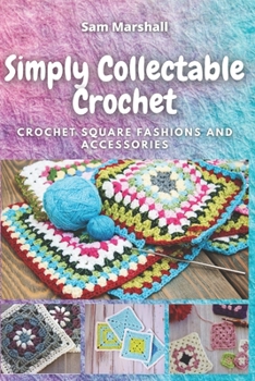 Paperback Simply Collectable Crochet: Crochet Square Fashions and Accessories Book