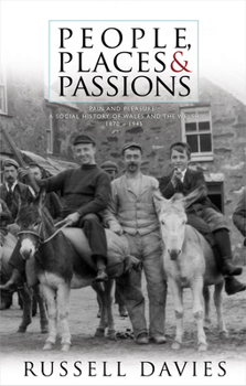 Paperback People, Places and Passions: A Social History of Wales and the Welsh, 1870 - 1945, Volume 1 Book