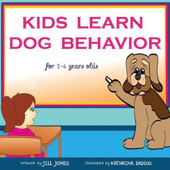 Paperback Children's Book: Kids Learn Dog Behavior: Help Your Child to Overcome Fear of Dogs Book