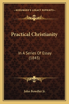 Paperback Practical Christianity: In A Series Of Essay (1845) Book