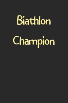 Paperback Biathlon Champion: Lined Journal, 120 Pages, 6 x 9, Funny Biathlon Gift Idea, Black Matte Finish (Biathlon Champion Journal) Book