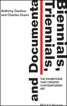 Paperback Biennials, Triennials, and Documenta: The Exhibitions That Created Contemporary Art Book