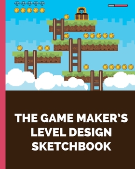 Paperback The Game Maker's Level Design Sketchbook: For indie game designers and game artists to sketch out game levels. Each page contains a pixel grid plus sp Book