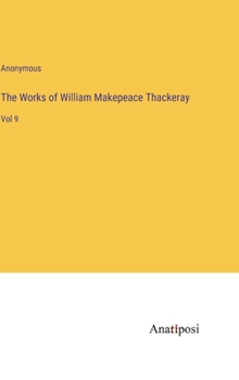 Hardcover The Works of William Makepeace Thackeray: Vol 9 Book