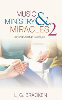 Music, Ministry and Miracles 2: Beyond Christian Television