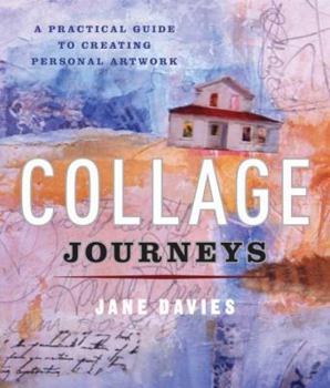 Paperback Collage Journeys: A Practical Guide to Creating Personal Artwork Book