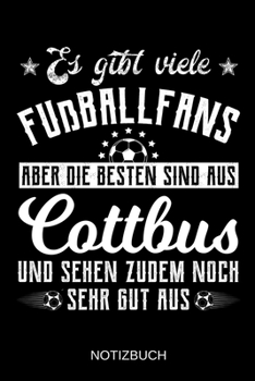 Es gibt viele Fußballfans aber die besten sind aus Cottbus und sehen zudem noch sehr gut aus: A5 Notizbuch | Liniert 120 Seiten | ... | Muttertag | Namenstag (German Edition)