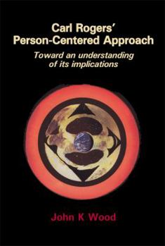 Carl Rogers' Person-centered Approach: Toward an understanding of its implications