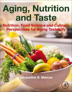 Aging, Nutrition and Taste: Nutrition, Food Science and Culinary Perspectives for Aging Tastefully