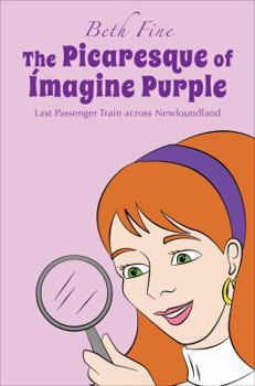 Paperback Last Passenger Train Across Newfoundland (The Picaresque of Imagine Purple) Book