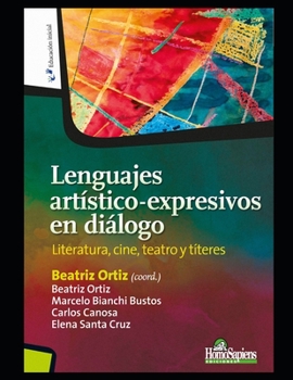 Paperback Lenguajes artístico-expresivos en diálogo: Literatura, cine, teatro y títeres [Spanish] Book