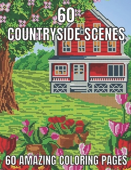 Paperback 60 countryside scenes 60 amazing coloring pages: An Adult Coloring Book Featuring Amazing 60 Coloring Pages with Beautiful Country Gardens, Cute Farm Book