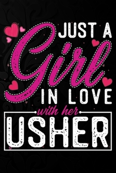 Paperback Just A Girl In Love With Her Usher: Cute Valentine's day or anniversary notebook for a girl whose boyfriend or husband is an awesome Usher. 100 Pages Book