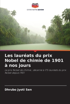 Les lauréats du prix Nobel de chimie de 1901 à nos jours (French Edition)