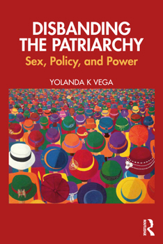Paperback Disbanding the Patriarchy: Sex, Policy, and Power Book