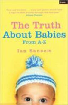 Paperback The Truth About Babies: From A-Z Book