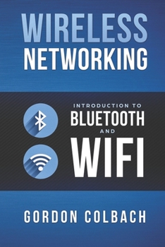 Paperback Wireless Networking: Introduction to Bluetooth and WiFi Book