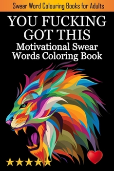 Paperback You Fucking Got This: Swearing Colouring Book Pages for Stress Relief ... Funny Journals and Adult Coloring Books) Book