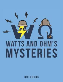 Paperback Watts and Ohm's Mysteries Notebook: Electrical Pun Sparked by the Mysterious World of Electricity Book