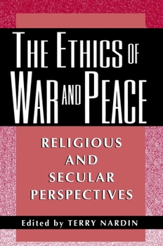 Hardcover The Ethics of War and Peace: Religious and Secular Perspectives (Ethikon Series in Comparative Ethics) Book