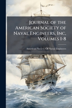 Paperback Journal of the American Society of Naval Engineers, Inc, Volumes 1-8 Book
