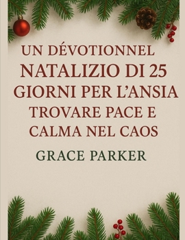 Paperback Un Devozionale Natalizio Di 25 Giorni Per l'Ansia, Trovare Pace E Calma Nel Caos [Italian] Book