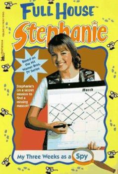 My Three Weeks as a Spy (Full House: Stephanie, #25) - Book #25 of the Full House: Stephanie