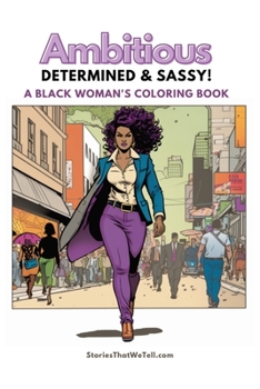 Paperback Ambitious, Determined and Sassy!: A Black Woman's Coloring Book