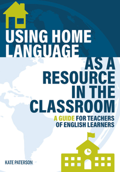Paperback Using Home Language as a Resource in the Classroom: A Guide for Teachers of English Learners Book