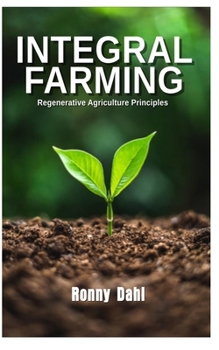 Paperback Integral Farming: Regenerative Agriculture Principles Book