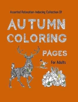 Paperback Autumn Coloring Pages for Adults: An Assorted Relaxing-Inducing Collection Book