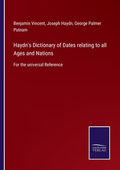 Paperback Haydn's Dictionary of Dates relating to all Ages and Nations: For the universal Reference Book