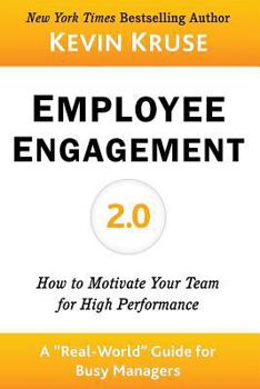 Paperback Employee Engagement 2.0: How to Motivate Your Team for High Performance (a Real-World Guide for Busy Managers) Book
