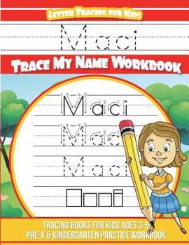 Maci Letter Tracing for Kids Trace my Name Workbook: Tracing Books for Kids ages 3 - 5 Pre-K & Kindergarten Practice Workbook