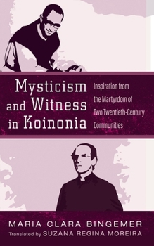 Paperback Mysticism and Witness in Koinonia: Inspiration from the Martyrdom of Two Twentieth-Century Communities Book